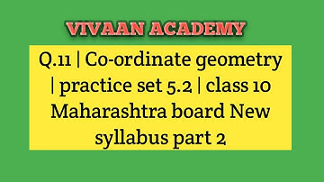 Q.11 | Co-ordinate geometry | practice set 5.2 | class 10 Maharashtra board New syllabus part 2