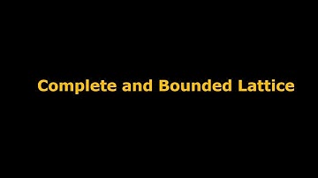 Lecture 27: Complete and Bounded Lattice