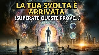 5 Prove da Attraversare per la Tua Svolta (Forse le Vivi adesso) | Crescita Spirituale