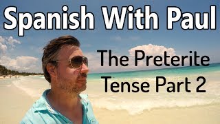 UNLOCK The Preterite Tense In Spanish (Part 2)