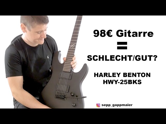 Ist eine 98€ Gitarre Schlecht? Harley Benton HWY-25BKS DEMO/REVIEW
