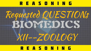 XII--ZOOLOGY | REQUESTED Questions | REASONING | Part 1