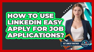How To Use LinkedIn Easy Apply For Job Applications?