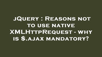 jQuery : Reasons not to use native XMLHttpRequest - why is $.ajax mandatory?