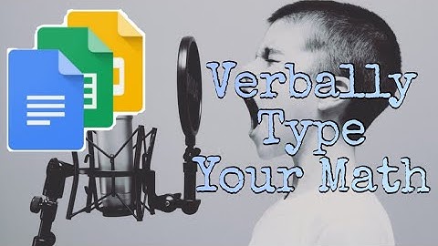 Voice Type Math Symbols into Google Docs Sheets Slides Jamboard