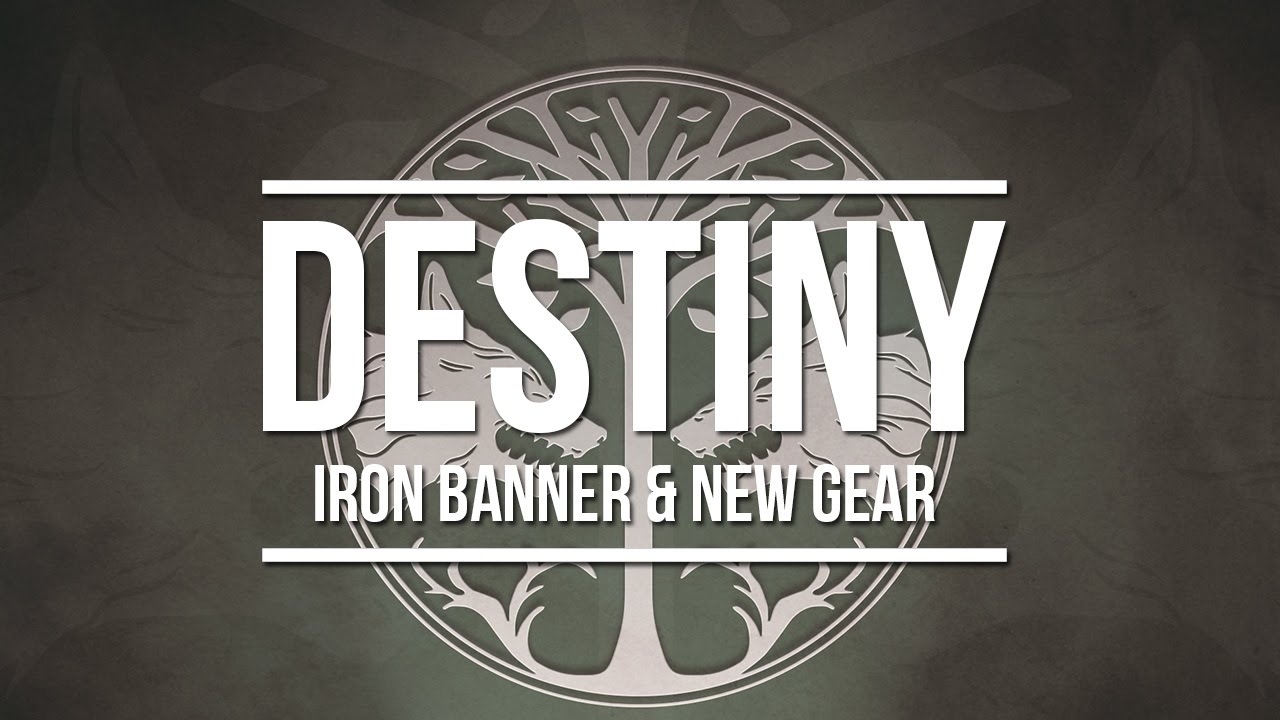 Destiny Iron Banner & Gear and Weapons