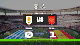 EN VIVO | URUGUAY VS. ESPAÑA | COPA MUNDIAL FIFA 2026™ | DSPORTS RADIO FM 103.1