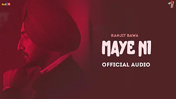 Maye Ni (Full Song) | Ranjit Bawa | Bir Singh | Gurmohh | Latest Punjabi Songs 2022