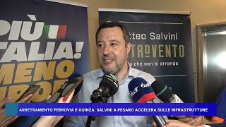 ARRETRAMENTO FERROVIA E GUINZA,  SALVINI A PESARO ACCELERA SULLE INFRASTRUTTURE