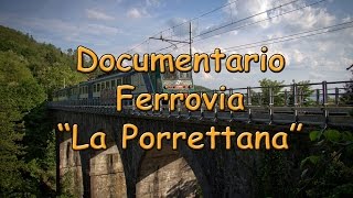 Documentario: Ferrovia ' LA PORRETANA ' Bologna  Pistoia (' ora il cielo corre veloce ”)