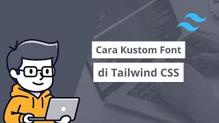CARA CUSTOM FONT DI TAILWIND CSS