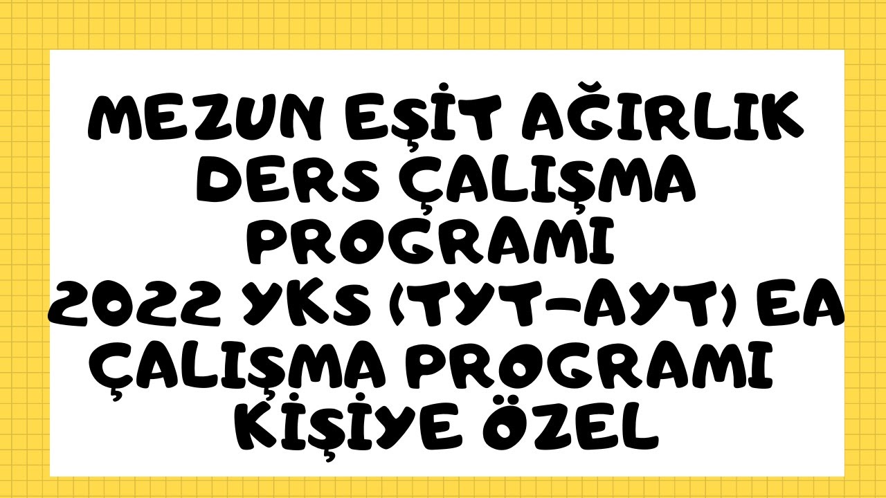Mezun Esit Agirlik Ders Calisma Programi 2022 Yks Tyt Ayt Ea Calisma Programi Kisiye Ozel Youtube