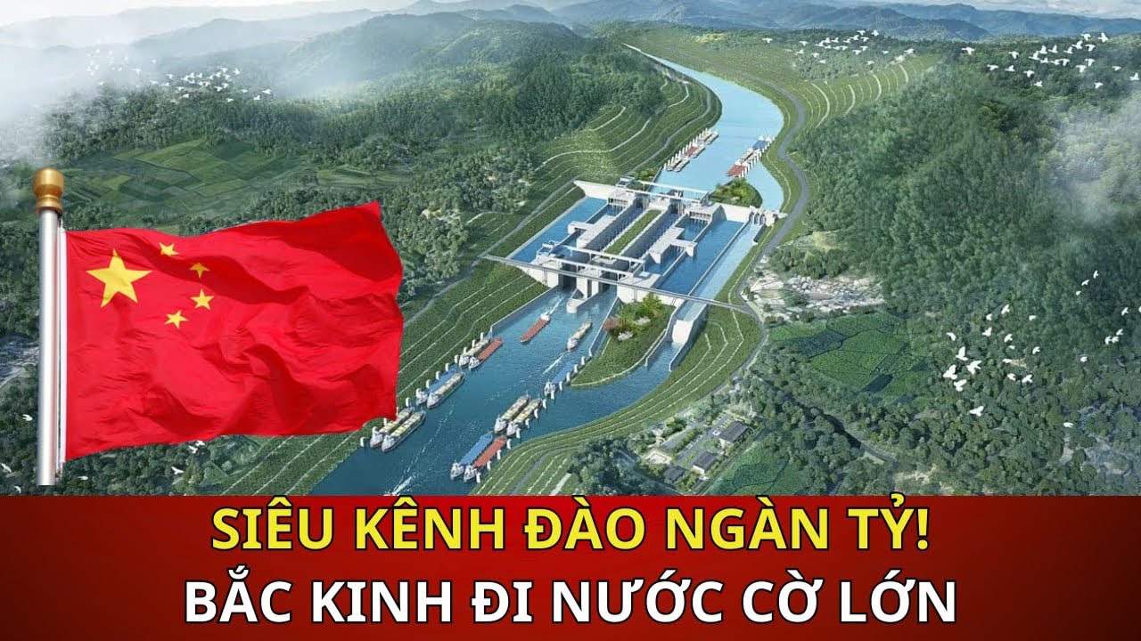 TRUNG QUỐC ĐÀO KÊNH NGÀN TỶ: KẾ HOẠCH KHÓA CHẶT ASEAN & VƯỢT MỸ?
