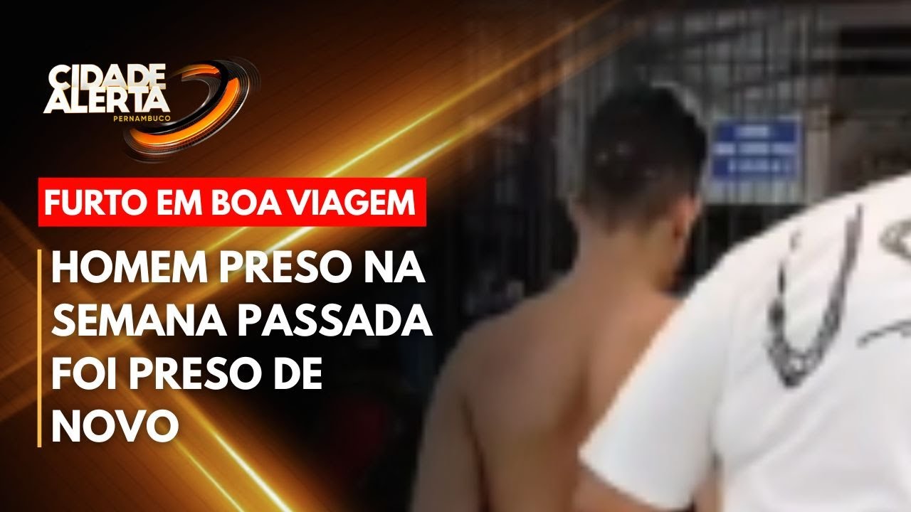 Homem preso na semana passada foi preso de novo por furto em Boa Viagem
