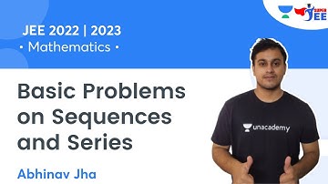 Basic Problems on Sequences and Series | Mathematics | JEE 2022/2023 | Super JEE | Abhinav Jha