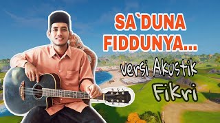 Download Lagu Sa'duna Fiddunya versi Akustik Cover by Fikri MP3