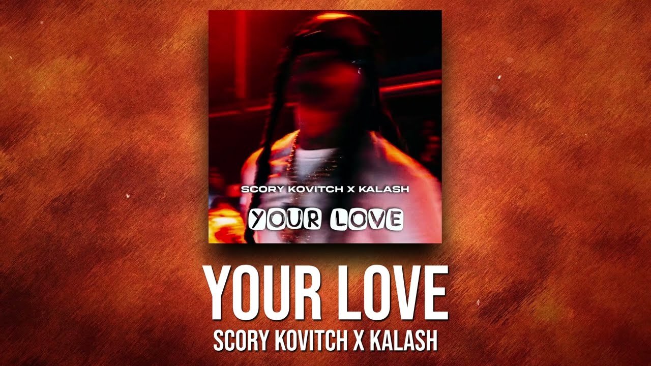 Scory Kovitch x @Kalash972  - YOUR LOVE (Official Video)