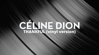Celine Dion - Thankful (Rare 2013 Vinyl Alternate Ending Version) | LP 12&quot; 33RPM