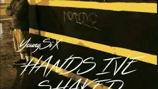 YoungSix - Hands Ive Shaked Ft Lazie Locz