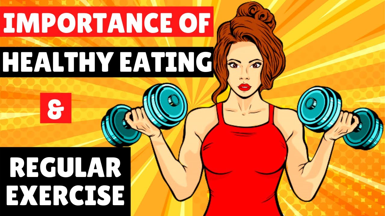 Importance of Healthy Eating and Regular Exercise - Health & Fitness ...