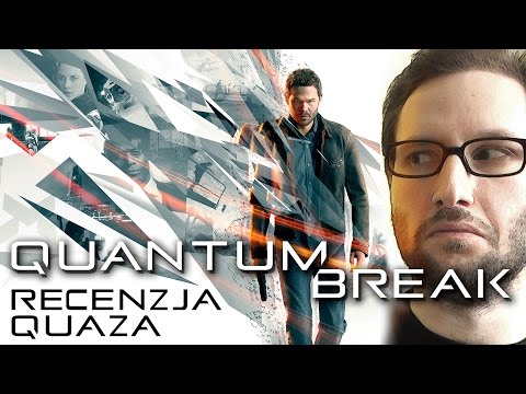 Quantum Break - recenzja quaza