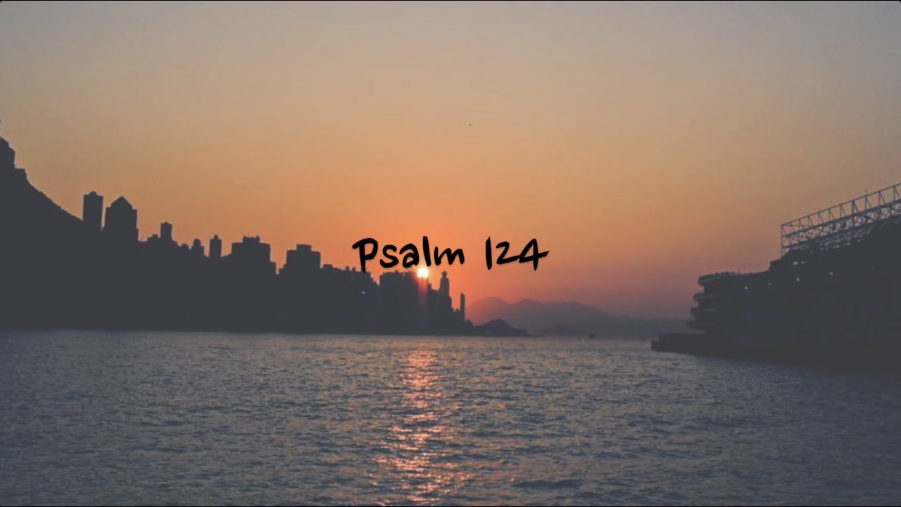 Psalm 124 - NIV | AUDIO BIBLE & TEXT - YouTube