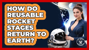 How Do Reusable Rocket Stages Return To Earth? - All About Astronauts
