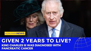 Given 2 Years To Live? King Charles III Was Diagnosed with Pancreatic Cancer