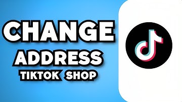 How To Change TikTok Shop Address (2023 Guide)
