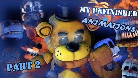 [FNAF SFM] My unfinished animations | PART 2