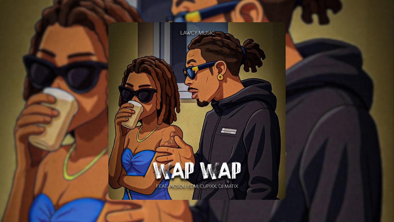 PICSOU - WAP WAP (FEAT. CUPIXX, DJ MATIX)