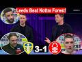 Leeds vs Nottm Forest 3-1 | Big Win, Leeds 9 Pts Clear of Relegation: Post Match Analysis.