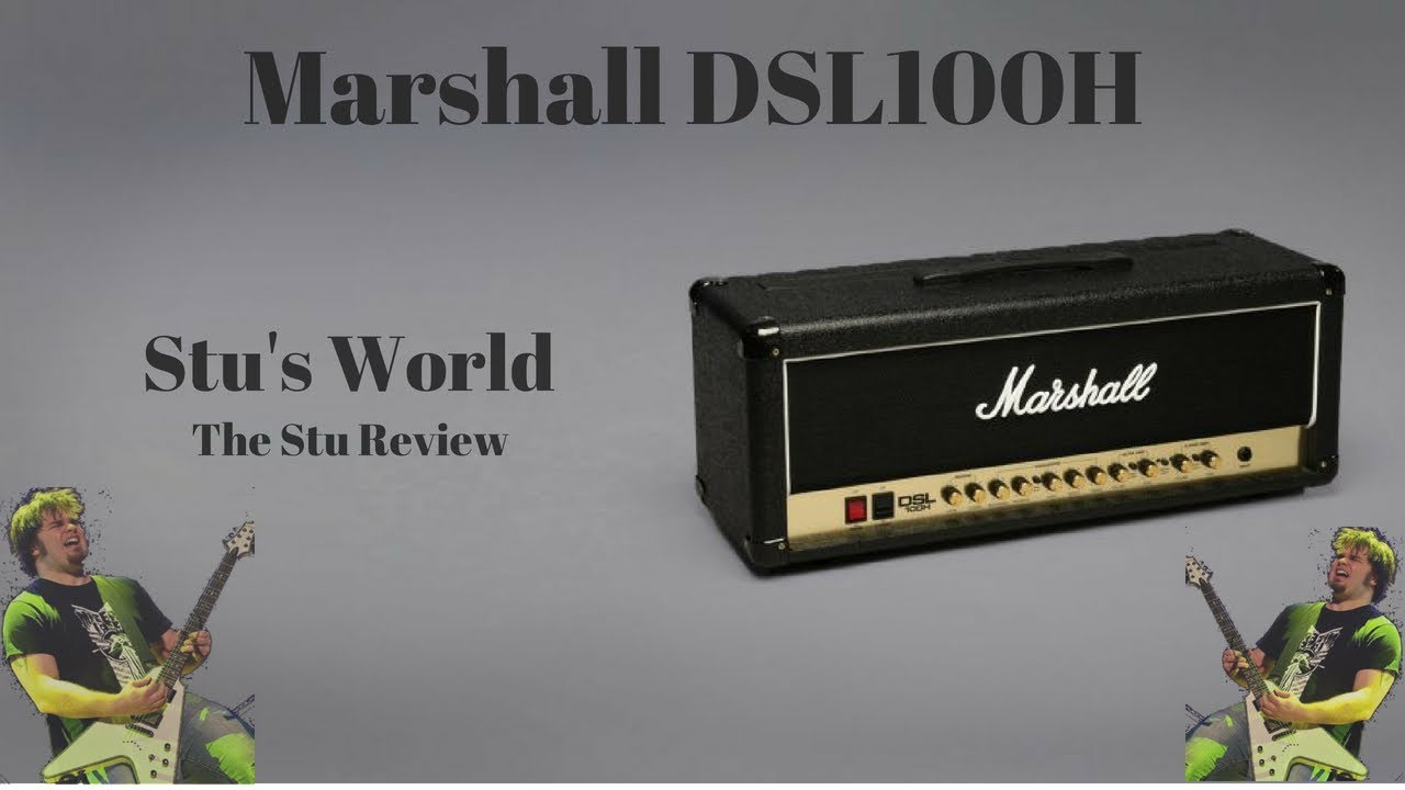The Stu Review: Marshall DSL100H