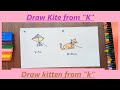 Draw Picture from K, Alphabet K drawing, Draw Kite from K, Draw kitten from k, K से ड्राइंग बनाओ