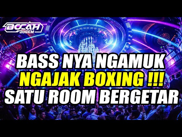 DJ BASS NYA NGAMUK NGAJAK BOXING !! DJ JUNGLE DUTCH 2024 TERBARU  FULL BASS BETON SATU ROOM BERGETAR class=