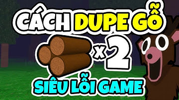 Mình đã tìm ra BUG DUPE GỖ siêu lỗi trong 99 nights in the forest