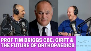 ep. 11: Prof. Tim Briggs CBE, GIRFT & the future of orthopaedics  — orthohub see one / do one