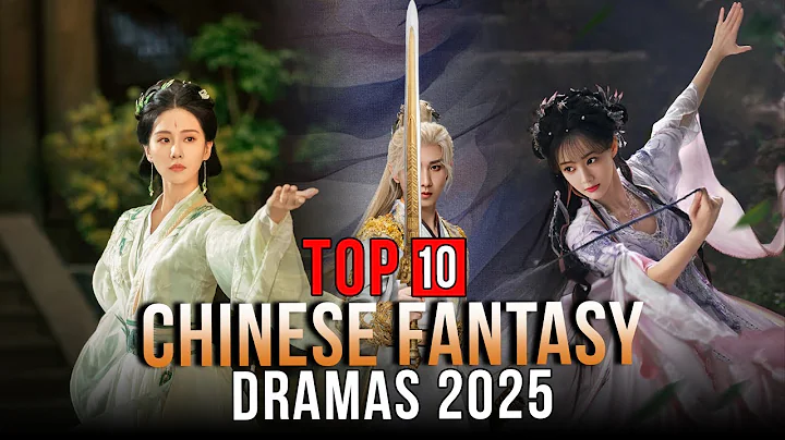 Top 10 Fantasy Chinese Dramas 2025