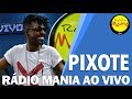 🔴 Radio Mania - Pixote - Nem de Graça