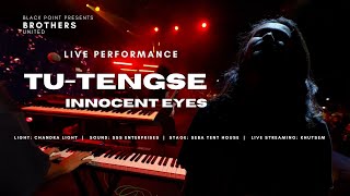 TU-TENGSE | INNOCENT EYES  LIVE PERFORMANCE