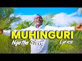 MUHINGURI | NGETHE STEVE | LYRICS