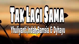 Download Lagu Tak Lagi Sama_Yhuliyanti,Indah,Samsia \u0026 dyhayu MP3 Download Lagu Tak Lagi Sama_Yhuliyanti,Indah,Samsia \u0026 dyhayu MP3