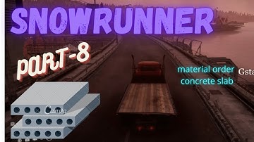 #Snowrunner SNOWRUNNER Gameplay Walkthrough 2022 | Part 8 |  material order concrete slab