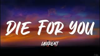 LAURENT - Die For You (Lyrics)