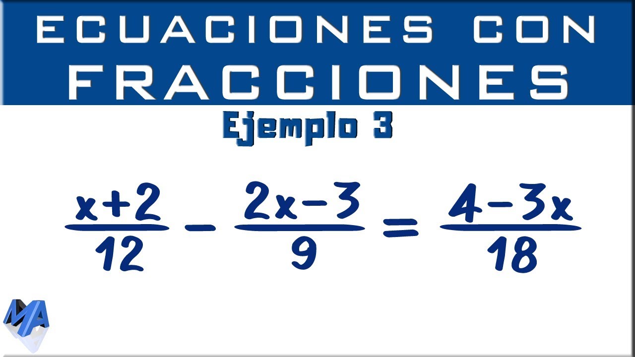 Como Solucionar Ecuaciones Con Números Fraccionarios Ejemplo 3 Youtube