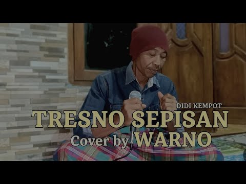 TRESNO SEPISAN - DIDI KEMPOT (COVER BY WARNO)