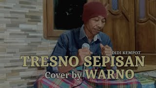 Download lagu TRESNO SEPISAN - DIDI KEMPOT (COVER BY WARNO)