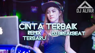 DJ CINTA TERBAIK BREAKBEAT REMIX