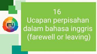 Ucapan perpisahan dalam bahasa inggris ( leaving or farewell ) Ucapan perpisahan dalam bahasa inggris ( leaving or farewell )