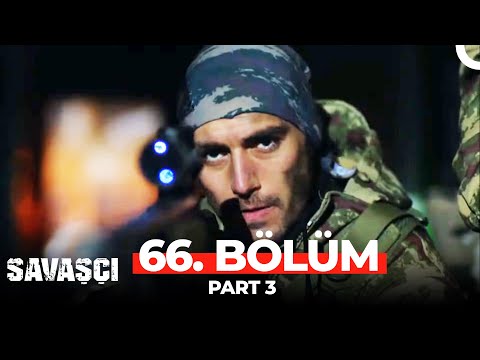 Savaşçı 66. Bölüm Part 3